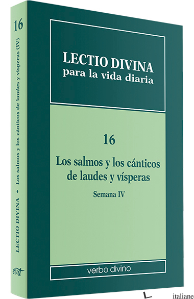 LECTIO DIVINA XVI - LOS SALMOS Y LOS CANTICOS DE LAUDES Y VISPERAS SEMANA 4 - ZEVINI GIORGIO