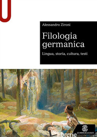 FILOLOGIA GERMANICA. LINGUA, STORIA, CULTURA, TESTI - ZIRONI ALESSANDRO