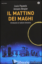 MATTINO DEI MAGHI (IL) - PAUWELS LOUIS; BERGIER JACQUES