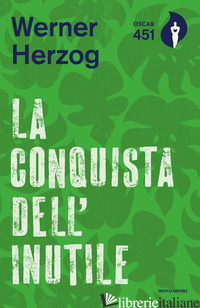 CONQUISTA DELL'INUTILE (LA) - HERZOG WERNER