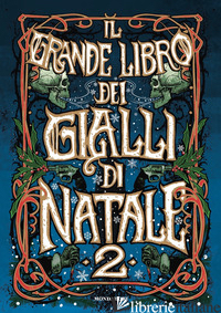 GRANDE LIBRO DEI GIALLI DI NATALE (IL). VOL. 2 - SCORSONE M. (CUR.)