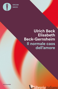 NORMALE CAOS DELL'AMORE (IL) - BECK ULRICH; BECK-GERNSHEIM ELISABETH