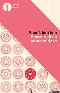 PENSIERI DI UN UOMO CURIOSO - EINSTEIN ALBERT; CALAPRICE A. (CUR.)