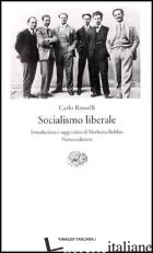 SOCIALISMO LIBERALE - ROSSELLI CARLO; ROSSELLI J. (CUR.)
