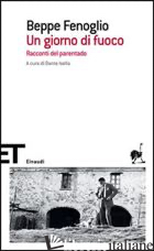 GIORNO DI FUOCO. RACCONTI DEL PARENTADO (UN) - FENOGLIO BEPPE; ISELLA D. (CUR.)