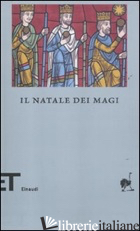 NATALE DEI MAGI (IL) - SCARLINI L. (CUR.)