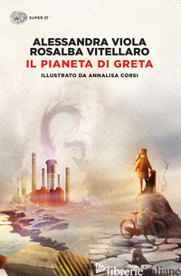 PIANETA DI GRETA (IL) - VIOLA ALESSANDRA; VITELLARO ROSALBA