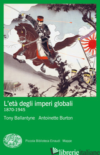 ETA' DEGLI IMPERI GLOBALI (1870-1945) (L') - BALLANTYNE TONY; BURTON ANTOINETTE