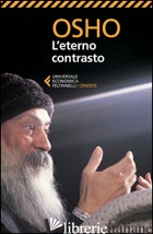 ETERNO CONTRASTO (L') - OSHO; VIDEHA A. (CUR.)