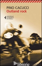 OUTLAND ROCK - CACUCCI PINO