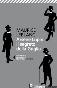 ARSENE LUPIN. IL SEGRETO DELLA GUGLIA - LEBLANC MAURICE; CARLOTTI G. (CUR.)