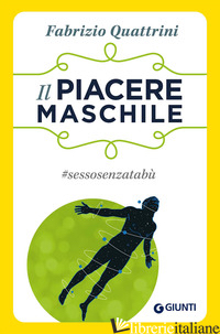 PIACERE MASCHILE. #SESSOSENZATABU' (IL) - QUATTRINI FABRIZIO