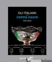 ITALIANI IN COPPA DAVIS 1922-2022. EDIZ. ILLUSTRATA (GLI) - AA.VV.