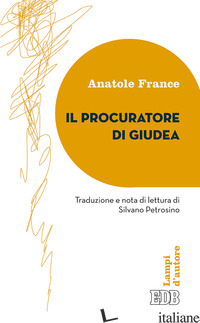 PROCURATORE DELLA GIUDEA (IL) - FRANCE ANATOLE