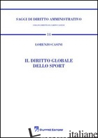DIRITTO GLOBALE DELLO SPORT (IL) - CASINI LORENZO
