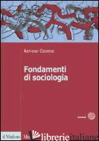 FONDAMENTI DI SOCIOLOGIA - GIDDENS ANTHONY; BARBAGLI M. (CUR.); BALDINI M. (CUR.)