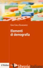 ELEMENTI DI DEMOGRAFIA - BLANGIARDO G. CARLO