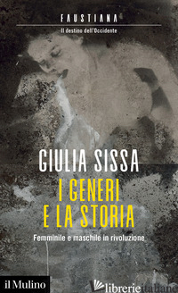 GENERI E LA STORIA. FEMMINILE E MASCHILE IN RIVOLUZIONE (I) - SISSA GIULIA