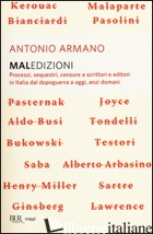 MALEDIZIONI. PROCESSI, SEQUESTRI, CENSURE A SCRITTORI E EDITORI IN ITALIA DAL DO - ARMANO ANTONIO