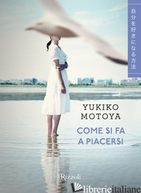 COME SI FA A PIACERSI - MOTOYA YUKIKO