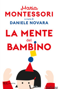 MENTE DEL BAMBINO (LA) - MONTESSORI MARIA; NOVARA D. (CUR.)