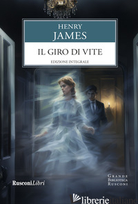 GIRO DI VITE. EDIZ. INTEGRALE (IL) - JAMES HENRY; ARTIOLI P. (CUR.)