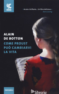 COME PROUST PUO' CAMBIARVI LA VITA - BOTTON ALAIN DE