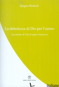 DEBOLEZZA DI DIO PER L'UOMO (LA) - WERBICK JURGEN