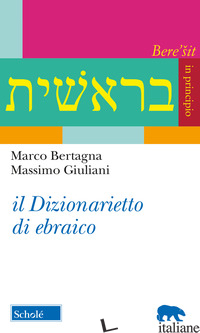 DIZIONARIETTO DI EBRAICO (IL) - BERTAGNA MARCO; GIULIANI MASSIMO