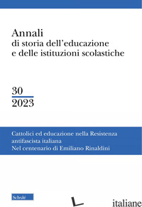 ANNALI DI STORIA DELL'EDUCAZIONE E DELLE ISTITUZIONI SCOLASTICHE (2023). VOL. 30 - GABUSI D. (CUR.); SCHIRRIPA V. (CUR.)