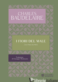 FIORI DEL MALE. TESTO FRANCESE A FRONTE (I) - BAUDELAIRE CHARLES