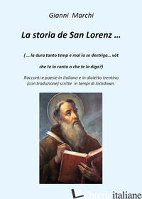 STORIA DE SAN LORENZ... TESTO ITALIANO E TRENTINO (LA) - MARCHI GIANNI