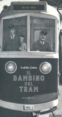 BAMBINO DEL TRAM (IL) - LABATE ISABELLA; ORECCHIO F. (CUR.)