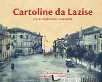 CARTOLINE DA LAZISE - PENAZZI GIORGIO; RAMA GIULIO; CIRCOLO COLLEZIONISTI GARDESANI (CUR.)