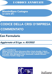 CODICE DELLA CRISI D'IMPRESA COMMENTATO. AGGIORNATO AL D.LGS. N.83/2022. CON FOR - CASTAGNA M. (CUR.)