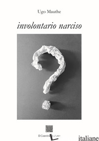 INVOLONTARIO NARCISO - MAUTHE UGO