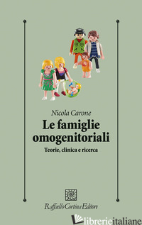 FAMIGLIE OMOGENITORIALI. TEORIE, CLINICA E RICERCA (LE) - CARONE NICOLA