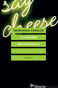 ILLUSIONE MERITOCRATICA (L') - CODELLO FRANCESCO