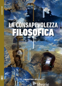 CONSAPEVOLEZZA FILOSOFICA (LA) - BELLUCCI VALENTINO; ANGELELLI R. (CUR.)
