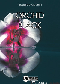 ORCHID BLACK - GUERRINI EDOARDO