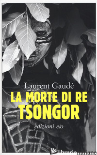 MORTE DI RE TSONGOR (LA) - GAUDE' LAURENT