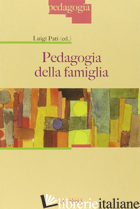 PEDAGOGIA DELLA FAMIGLIA - PATI L. (CUR.)