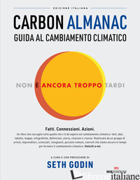 CARBON ALMANAC. GUIDA AL CAMBIAMENTO CLIMATICO - GODIN S. (CUR.)