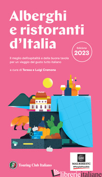 ALBERGHI E RISTORANTI D'ITALIA 2023 - CREMONA T. (CUR.); CREMONA L. (CUR.)