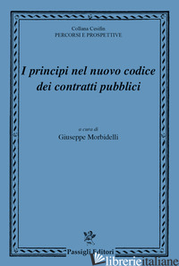 PRINCIPI NEL NUOVO CODICE DEI CONTRATTI PUBBLICI (I) - MORBIDELLI G. (CUR.)