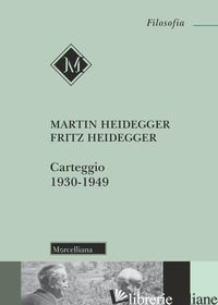 CARTEGGIO (1930-1949) - HEIDEGGER MARTIN; HEIDEGGER FRITZ; ALFIERI F. (CUR.); HERMANN F. V. (CUR.)