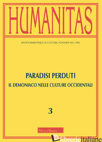 HUMANITAS (2020). VOL. 3: PARADISI PERDUTI. IL DEMONIACO NELLE CULTURE OCCIDENTA - CAPELLI P. (CUR.); DEL VILLANO B. (CUR.)