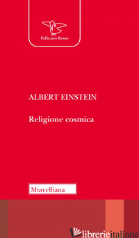 RELIGIONE COSMICA - EINSTEIN ALBERT; GIANNETTO E. (CUR.); TASCHINI A. (CUR.)