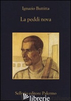 PEDDI NOVA (LA) - BUTTITTA IGNAZIO; NIGRO S. S. (CUR.)