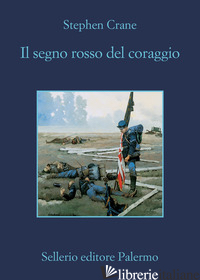 SEGNO ROSSO DEL CORAGGIO (IL) - CRANE STEPHEN; BARBERO A. (CUR.)